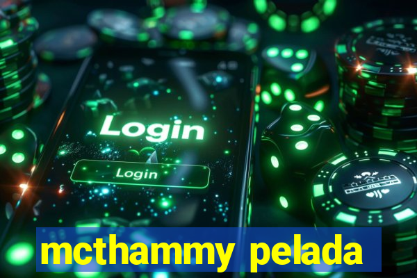 mcthammy pelada